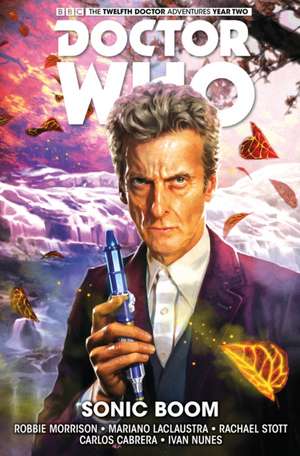 Doctor Who: The Twelfth Doctor Vol. 6: Sonic Boom de Robbie Morrison