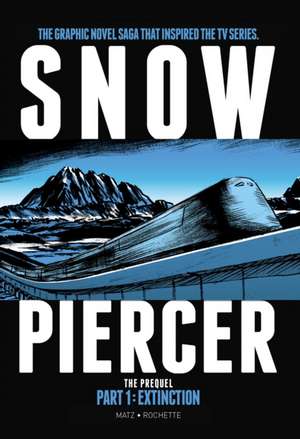 Snowpiercer - The Prequel. Extinction de Jean-Marc Rochette