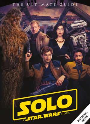 Solo: A Star Wars Story Ultimate Guide de Titan Magazines