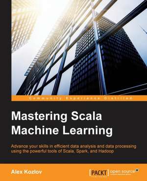 Mastering Scala Machine Learning de Alex Kozlov