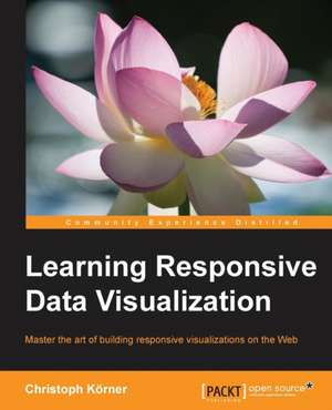 Learning Responsive Data Visualization de Christoph Korner