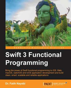 Swift 3 Functional Programming de Dr Fatih Nayebi