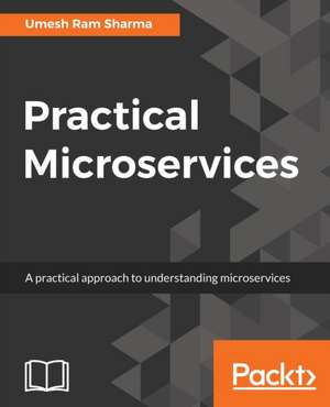 Practical Microservices de Umesh Ram Sharma