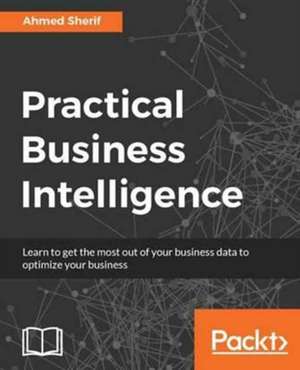 Practical Business Intelligence de Ahmed Sherif