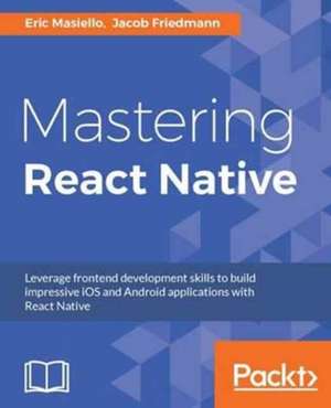 Mastering React Native de Eric Masiello