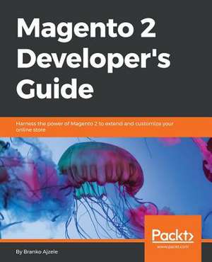 Magento 2 Developers Guide de Branko Ajzele