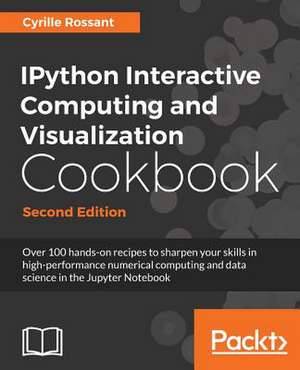 IPython Interactive Computing and Visualization Cookbook - Second Edition de Cyrille Rossant