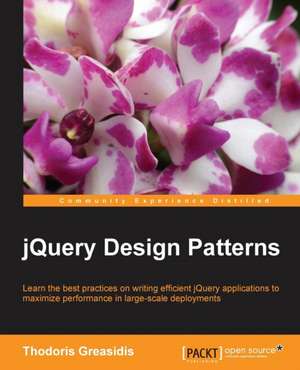 Jquery Design Patterns: The Official Guide - Second Edition de Thodoris Greasidis