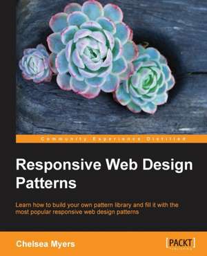 Responsive Web Design Patterns de Chelsea Myers