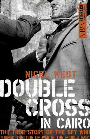 Double Cross in Cairo de Nigel West