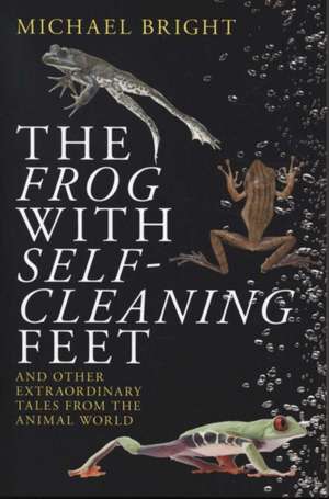 The Frog with Self-Cleaning Feet de Michael Bright