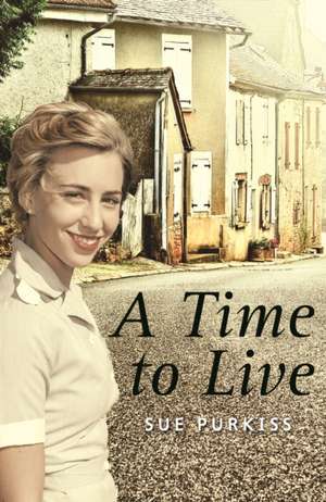 A Time to Live de Purkiss Sue