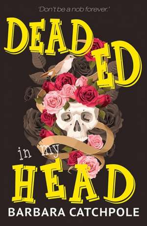 Catchpole, B: Dead Ed in my Head de Catchpole Barbara