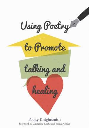 Using Poetry to Promote Talking and Healing de Pooky Knightsmith