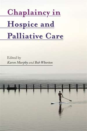 Chaplaincy in Hospice and Palliative Care de Karen Murphy