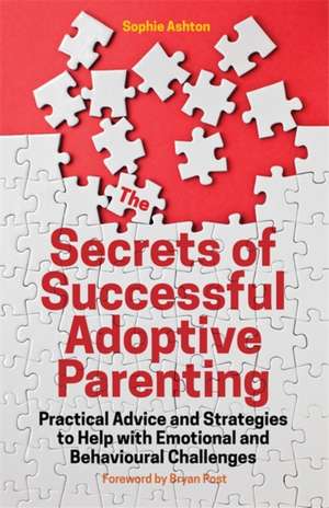 The Secrets of Successful Adoptive Parenting de Sophie Ashton