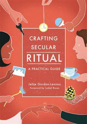 Crafting Secular Ritual de Jeltje Gordon-Lennox