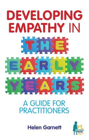 Developing Empathy in the Early Years de Helen Garnett