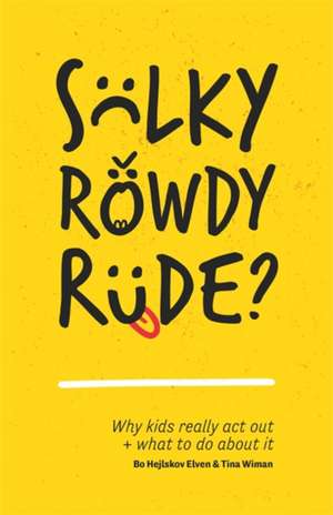 Sulky, Rowdy, Rude? de Bo Hejlskov Elven