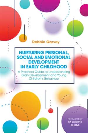 Nurturing Personal, Social and Emotional Development in Early Childhood de Debbie Garvey