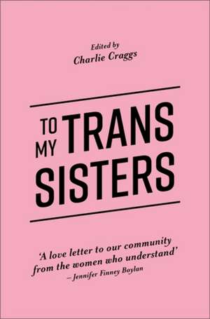 To My Trans Sisters de Charlie Craggs