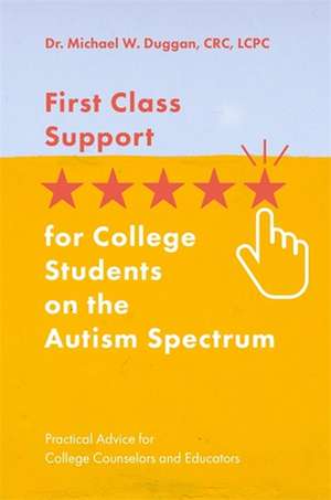 First Class Support for College Students on the Autism Spectrum de Michael W Duggan