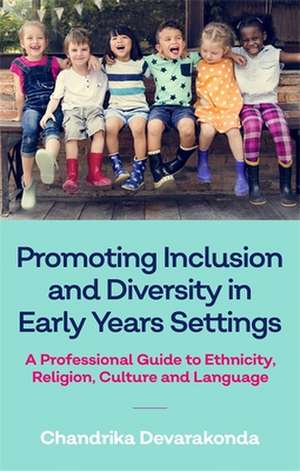 Promoting Inclusion and Diversity in Early Years Settings de Chandrika Devarakonda