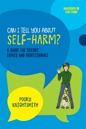 Can I Tell You About Self-Harm? de Pooky Knightsmith