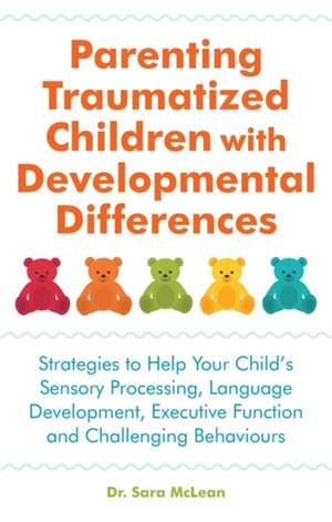 Parenting Traumatized Children with Developmental Differences de Sara McLean