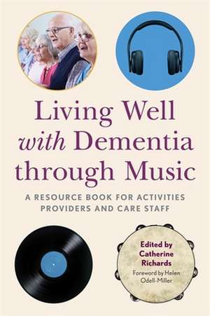 Living Well with Dementia Through Music de Catherine Richards