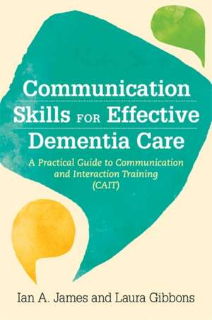 Communication Skills for Effective Dementia Care de Ian Andrew James