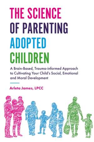 The Science of Parenting Adopted Children de Arleta James