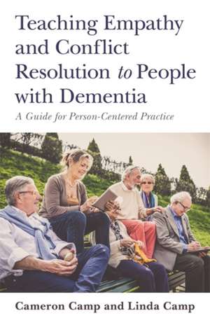 Teaching Empathy and Conflict Resolution to People with Dementia de Cameron Camp