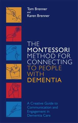 The Montessori Method for Connecting to People with Dementia de Karen Brenner