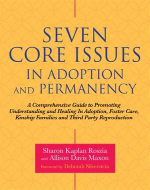 Seven Core Issues in Adoption and Permanency de Sharon Roszia