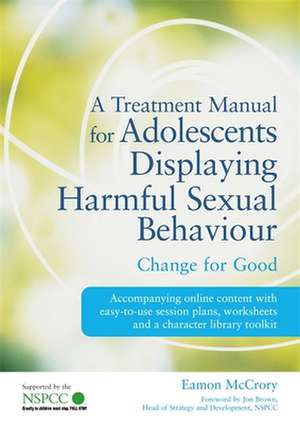 A Treatment Manual for Adolescents Displaying Harmful Sexual Behaviour de Eamon Mccrory