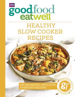 Good Food Eat Well: Healthy Slow Cooker Recipes de Good Food Guides