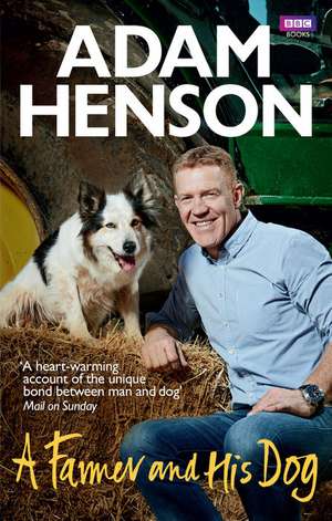 A Farmer and His Dog de Adam Henson