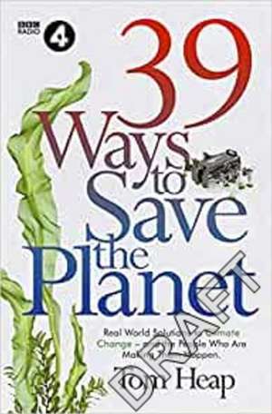 39 Ways to Save the Planet de Tom Heap