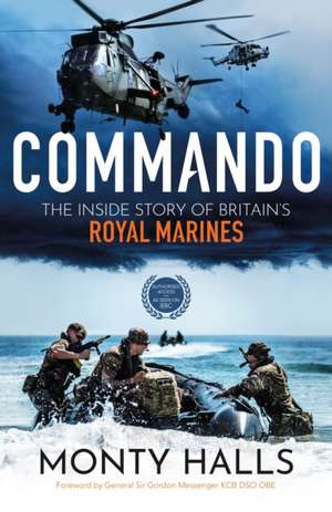 Commando: The Inside Story of Britain's Royal Marines de Monty Halls