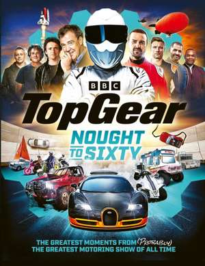 Top Gear Nought to Sixty de Top Gear