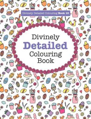 Divinely Detailed Colouring Book 10 de Elizabeth James