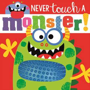 Never Touch a Monster de Rosie Greening