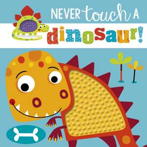 Greening, R: Never Touch a Dinosaur de Rosie Greening