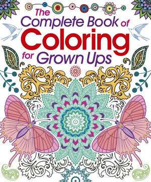 The Complete Book of Coloring for Grown Ups de Arcturus Publishing