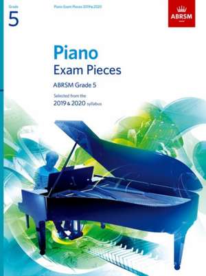 Piano Exam Pieces 2019 & 2020, ABRSM Grade 5: Selected from the 2019 & 2020 syllabus