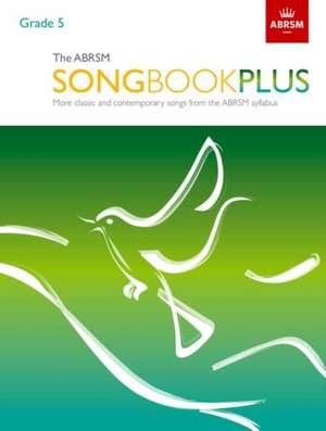 The ABRSM Songbook Plus, Grade 5: More classic and contemporary songs from the ABRSM syllabus de ABRSM