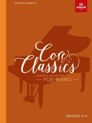 Core Classics, Grades 4-5: Essential repertoire for piano de Richard Jones