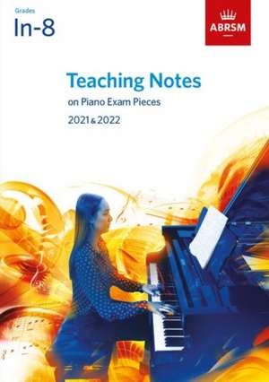 Teaching Notes on Piano Exam Pieces 2021 & 2022, ABRSM Grades In-8 de Sharon Gould