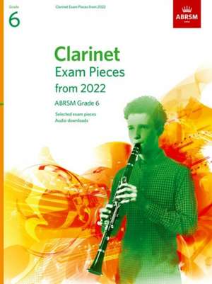 Clarinet Exam Pieces from 2022, ABRSM Grade 6: Selected from the syllabus from 2022. Clarinet Part & Piano Accompaniment de ABRSM